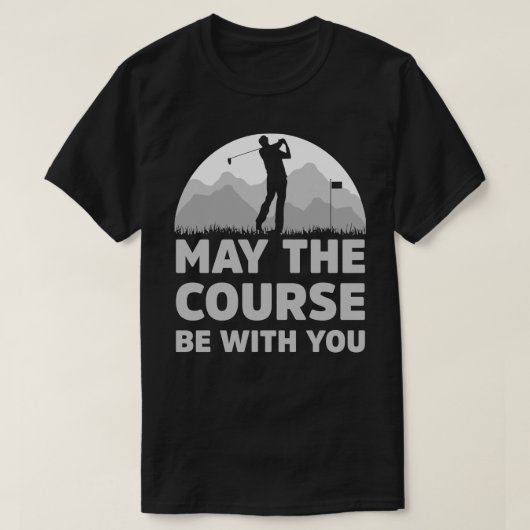 ゴルフ好きな人へのプレゼントに May the course be with you Tシャツ (デザイン正面)