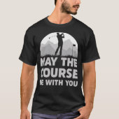 ゴルフ好きな人へのプレゼントに May the course be with you Tシャツ (正面)