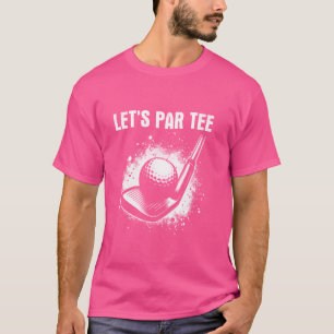 ゴルフ好きのためのおもしろフレーズ Let's Par Tee Golf Tシャツ