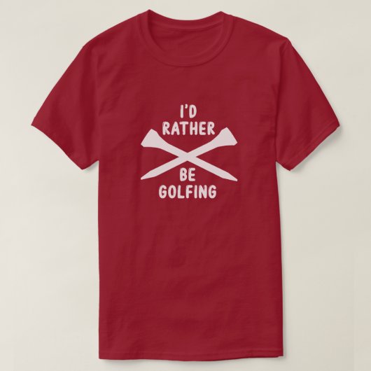 ゴルフ好きのためのTシャツ "I'd Rather Be Golfing" Tシャツ (デザイン正面)