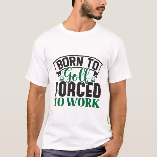 ゴルフ生まれに強制される Tシャツ (正面)