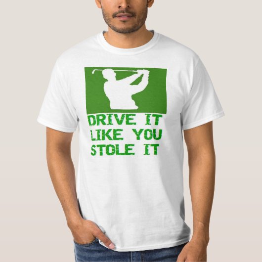 ゴルフ – あなたが盗んだように運転 Tシャツ (正面)