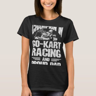 ゴーカートレーシングパパチャンピオン誇りを持ったパパ Tシャツ