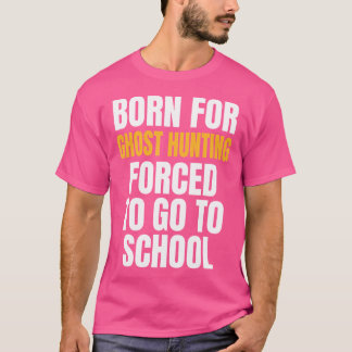 ゴーストハンティングのために生まれた面白いギフト Tシャツ