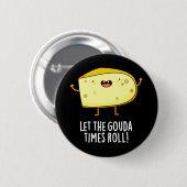 ゴーダタイムズチーズプ転がンおもしろいダークBG 缶バッジ (正面&裏面)