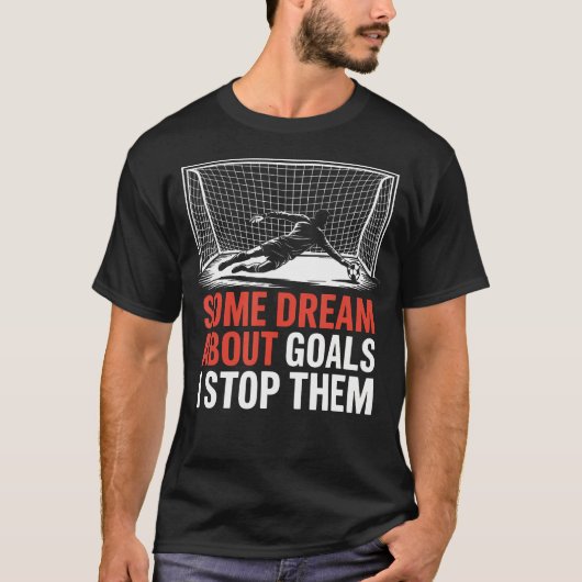 ゴールを阻止する夢 チーム サッカー Tシャツ (正面)