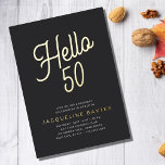 ゴールデンスクリプトハロー50 50th誕生日パーティー 箔招待状<br><div class="desc">50歳祝の誕生日の記念の節目を特別な方法で愛する人の50歳の誕生日の記念の節目50歳の誕生日フォイルパーティの招待状。豪華な黒い背景には、あなたの家族や友人が50誕生祝いのために特別な特別な作り感じる美しい金ゴールドフォイル書道のスクリプトが備わっている。イベントの詳細と色を追加しカスタマイズて、何年も忘れられないパーティーへの招待を作成し来ます。</div>