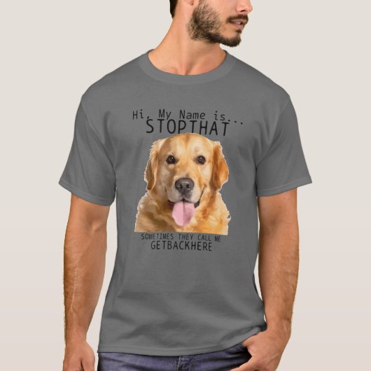 ゴールデンレトリバーこんにちは私の名前はストップそのおもしろい犬 Tシャツ (正面)
