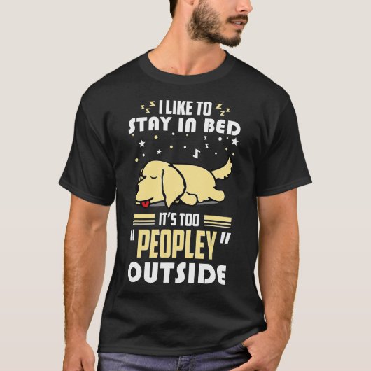 ゴールデンレトリバーステイインベッドToo Peopley Outsi Tシャツ (正面)