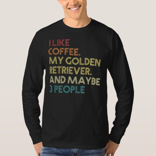 ゴールデンレトリバー犬のオーナーコーヒーおもしろい皮肉 Tシャツ (正面)