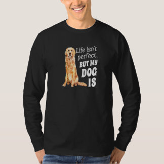 ゴールデンレトリバー犬のオーナーライフは完璧ではないが Tシャツ