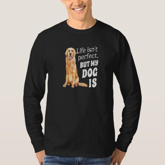 ゴールデンレトリバー犬のオーナーライフは完璧ではないが Tシャツ (正面)