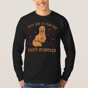 ゴールデンレトリバー私は犬としか存在しない Tシャツ