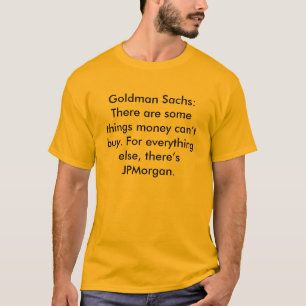 ゴールドマン・サックス: お金によって」…できるある事があります Tシャツ