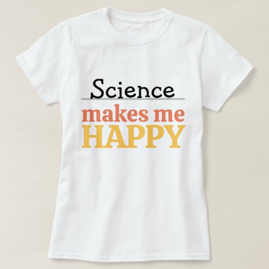 サイエンスは私を幸せにする 引用 モダン かわいい Tシャツ (デザイン正面)
