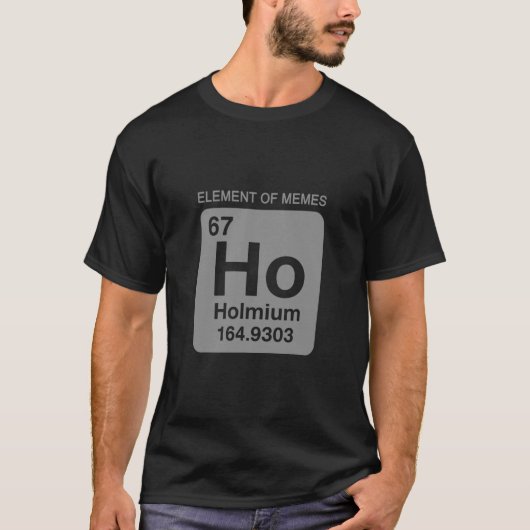 サイエンス 周期表 67 ミーム ミームの要素 6 Tシャツ (正面)