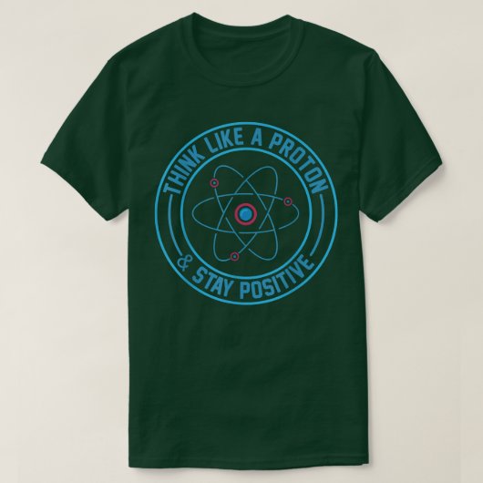 サイエンスTシャツ、陽子の様に考えてポジティブに Tシャツ (デザイン正面)