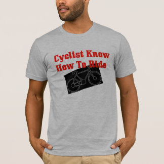 サイクリストは乗る方法を知っています Tシャツ