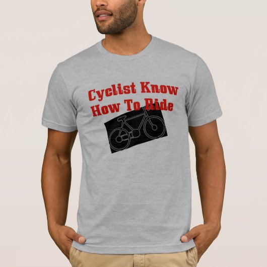 サイクリストは乗る方法を知っています Tシャツ (正面)