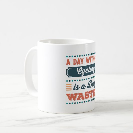 サイクリングのない日は無駄な日だ コーヒーマグカップ (正面左)