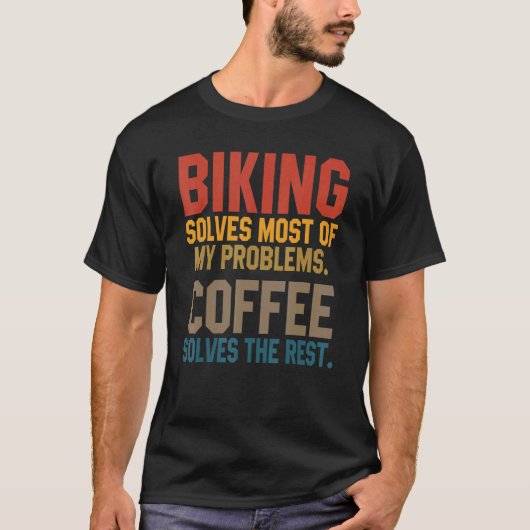 サイクリングは私の問題を解決コーヒーマウンテンバイクT Tシャツ (正面)