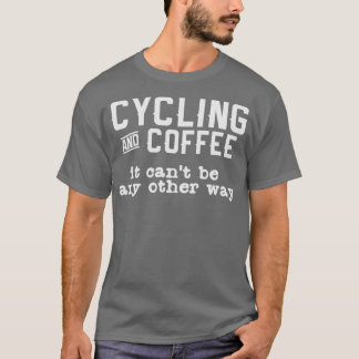 サイクリングコーヒー引用文サイクリストバイクもしくは自転車に乗る人サイクリングバイク Tシャツ