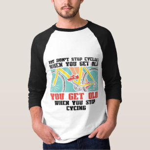 サイクリング – あなたはストップサイクリング Tシャツ