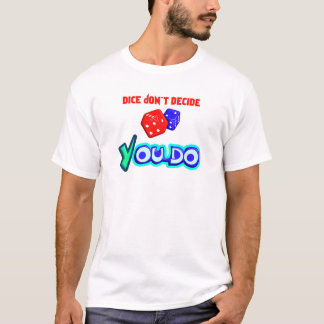 サイコロは決めない、あなたが決める Tシャツ