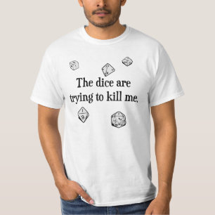 サイコロは私を殺すことを試みています Tシャツ