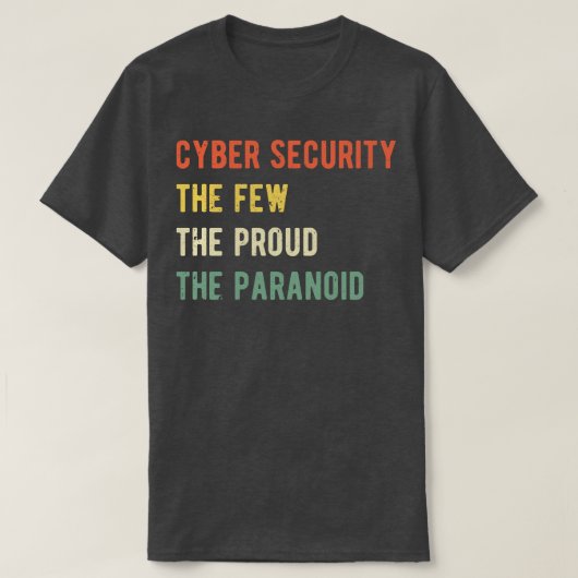サイバーセキュリティThe少数の誇りを持った偏執的I Tシャツ (デザイン正面)