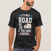 サイレンEmt Emsパーを持っもしている道路激怒ではない Tシャツ (正面)