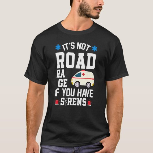サイレンEmt Emsパーを持っもしている道路激怒ではない Tシャツ (正面)