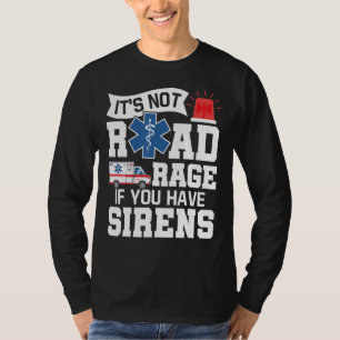 サイレンEmt Emsパーを持っもしている道路激怒ではない Tシャツ
