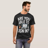 サインインできますか プログラマー技術ジョーク - Tシャツ (正面フル)