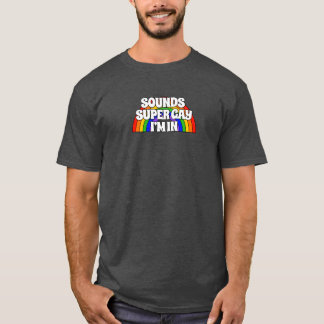 サウンドすごいゲイ。私は入っている。 Tシャツ