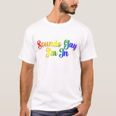 サウンド ゲイ アイム イン - LGBTQプライド Tシャツ (正面)