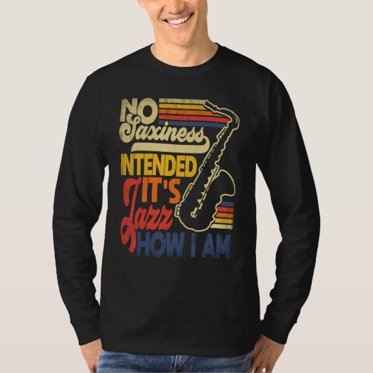 サクシーさは意図してません ジャズでこんな感じのサックス Tシャツ (正面)