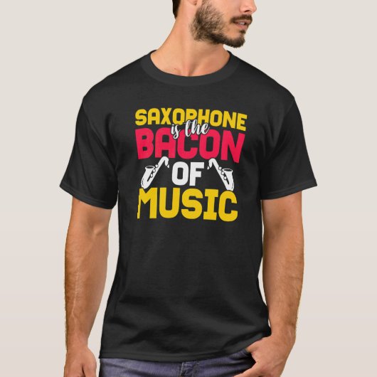 サクソフォンは音楽のベーコンだ Tシャツ (正面)