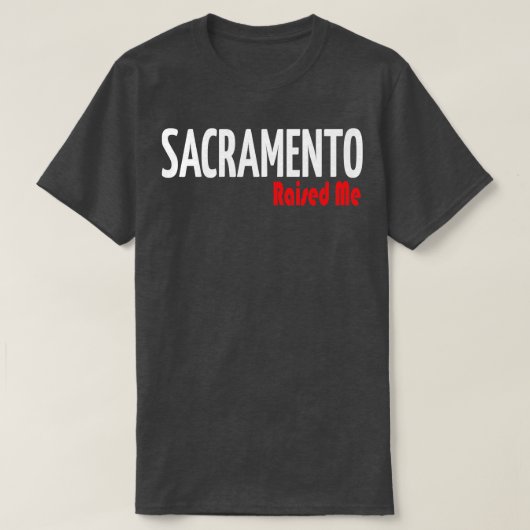 サクラメントがカリフォルニアで私の街を育てた1 Tシャツ (デザイン正面)