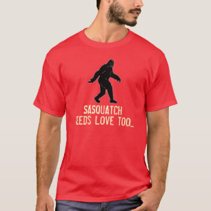 サスカッチは愛おもしろTシャツを余りに必要とします Tシャツ