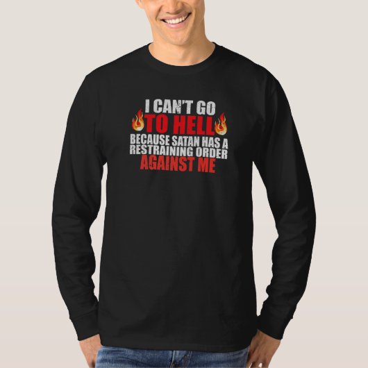 サタンが禁止命令を持っている地獄に行くことはできない Tシャツ (正面)