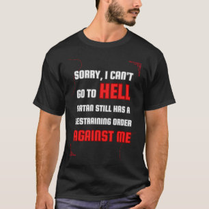 サタンが禁止命令を持っている地獄に行くことはできない Tシャツ