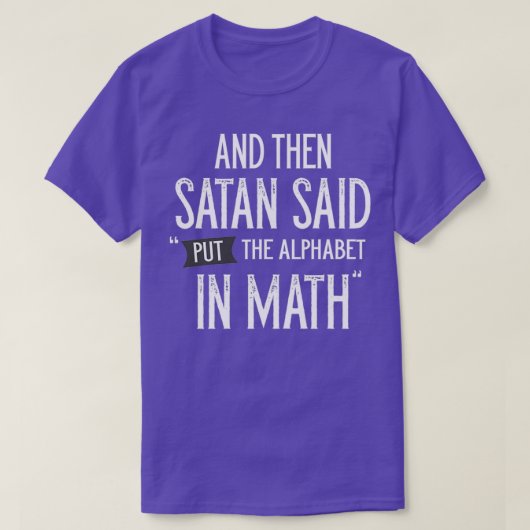 サタンはアルファベットを数学3に入れると言った Tシャツ (デザイン正面)