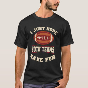サッカーおもしろいことわざ私は両方のチームが持っていることを望む Tシャツ
