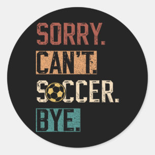サッカーお休み Sorry Can't Soccer Bye 冗談だよ サッカー選手 ヴィンテージ ラウンドシール