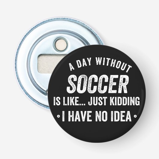 サッカーのない日は、なんて冗談 栓抜き (正面)