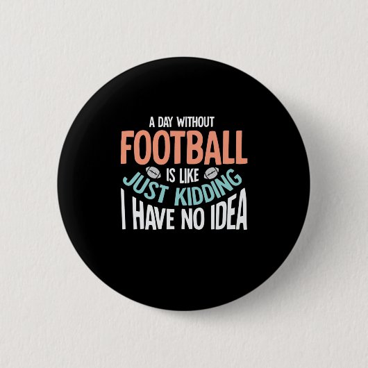 サッカーのない1日なんて考えられない 缶バッジ (正面)