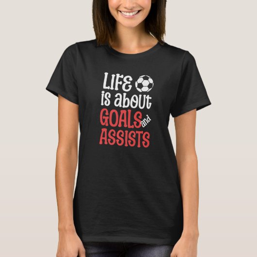 サッカーの人生はゴールとアシストQuについて Tシャツ (正面)