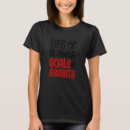 サッカーの人生はゴールとアシストQuについて Tシャツ (正面)