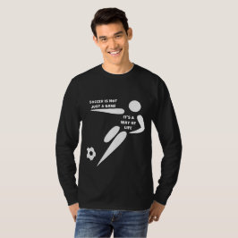 サッカーは単なるゲームではなく、生き方だ』 Tシャツ